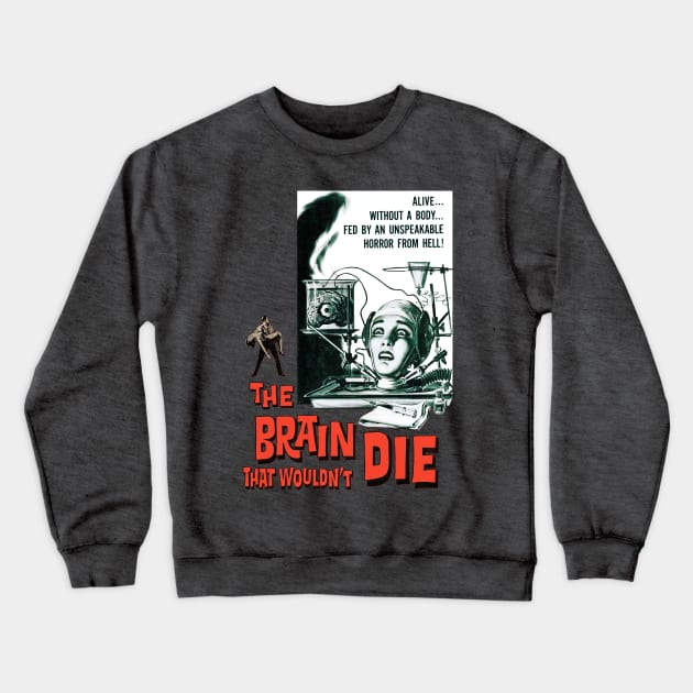 The Brain That Wouldn't Die Crewneck Sweatshirt by The Blue Box